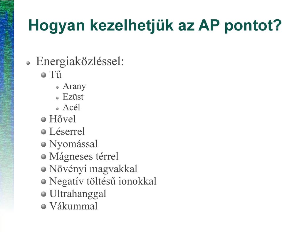 Léserrel Nyomással Mágneses térrel Növényi
