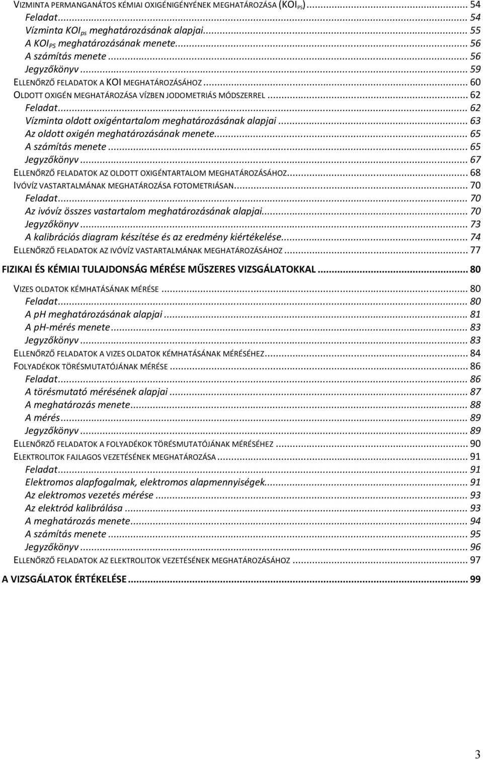 .. 62 Vízminta oldott oxigéntartalom meghatározásának alapjai... 63 Az oldott oxigén meghatározásának menete... 65 A számítás menete... 65 Jegyzőkönyv.
