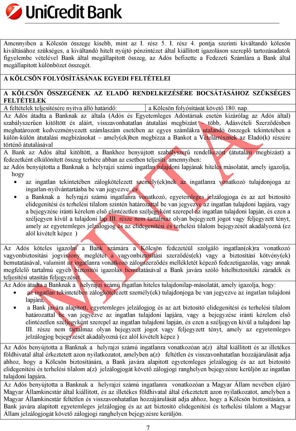 összeg, az Adós befizette a Fedezeti Számlára a Bank által megállapított különbözet összegét.