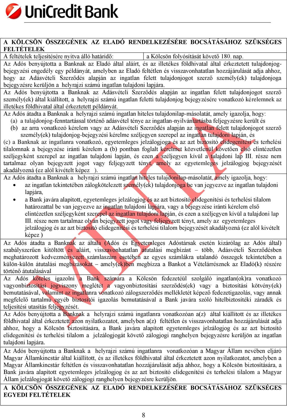 hozzájárulását adja ahhoz, hogy az Adásvételi Szerződés alapján az ingatlan felett tulajdonjogot szerző személy(ek) tulajdonjoga bejegyzésre kerüljön a helyrajzi számú ingatlan tulajdoni lapjára.