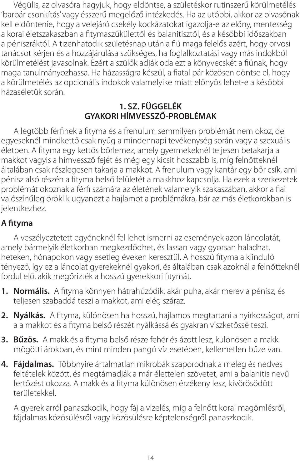 időszakban a péniszráktól.