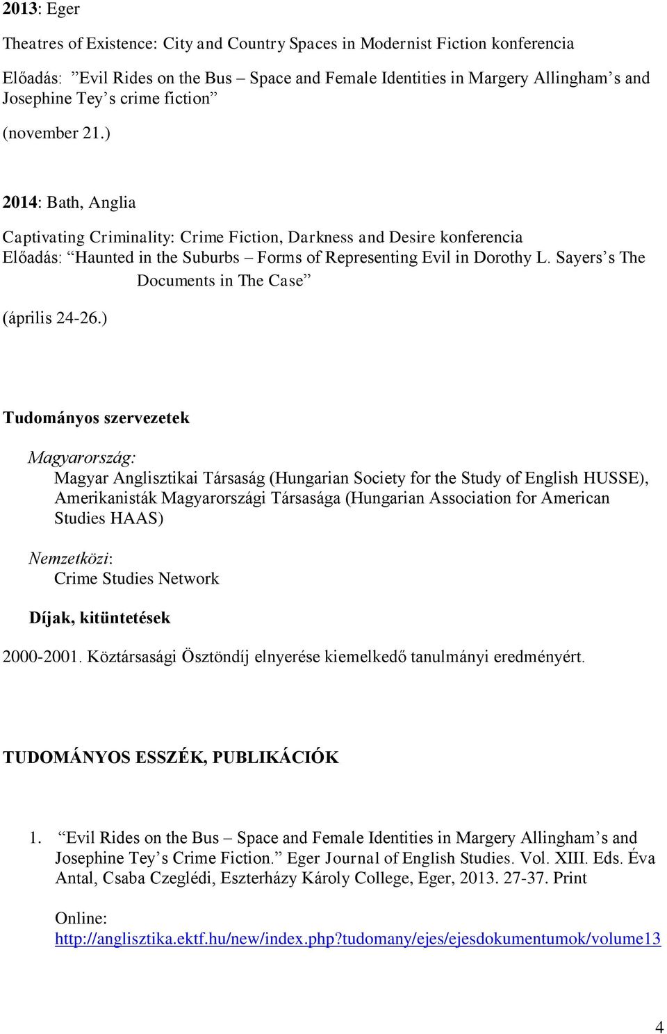 Sayers s The Documents in The Case (április 24-26.