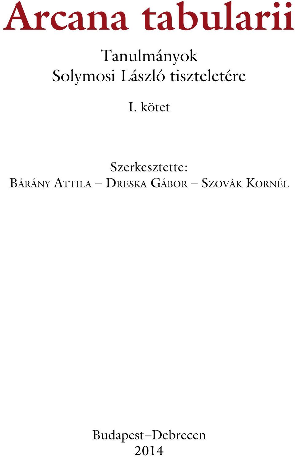 kötet Szerkesztette: Bárány Attila
