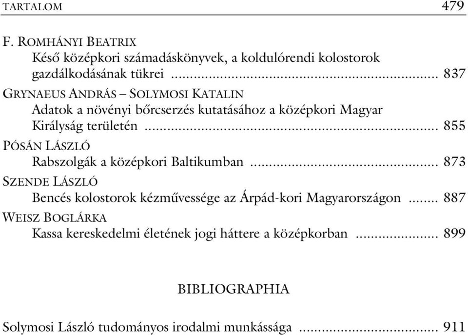 .. 855 PÓSÁN LÁSZLÓ Rabszolgák a középkori Baltikumban.
