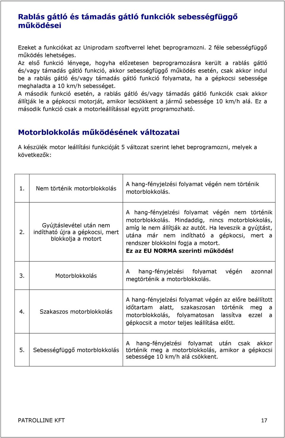 gátló funkció folyamata, ha a gépkocsi sebessége meghaladta a 10 km/h sebességet.