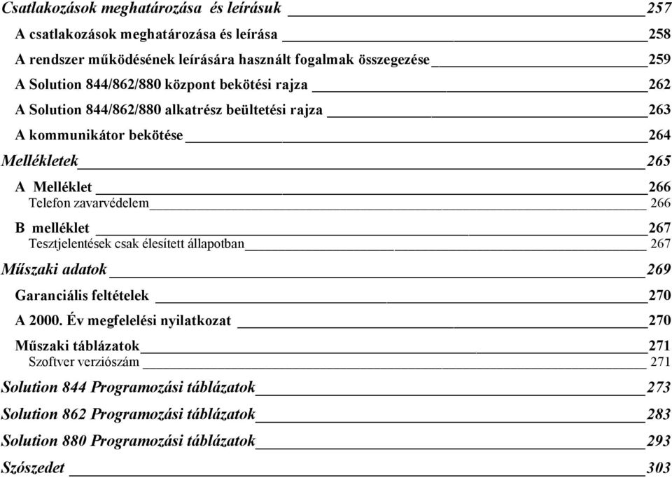 zavarvédelem 266 B melléklet 267 Tesztjelentések csak élesített állapotban 267 Műszaki adatok 269 Garanciális feltételek 270 A 2000.