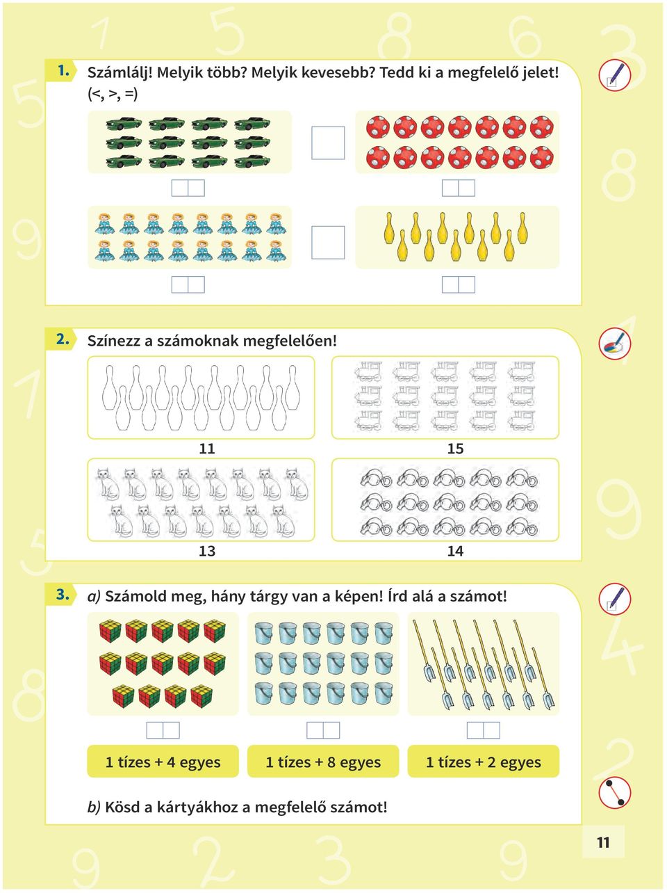 11 15 13 14 a) Számold meg, hány tárgy van a képen! Írd alá a számot!