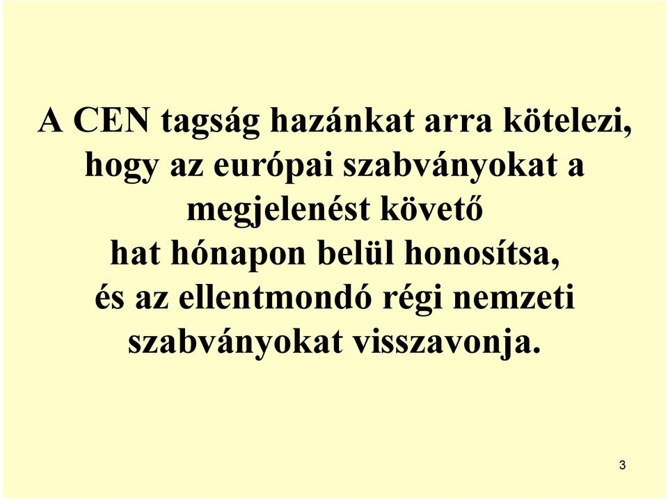 követő hat hónapon belül honosítsa, és az