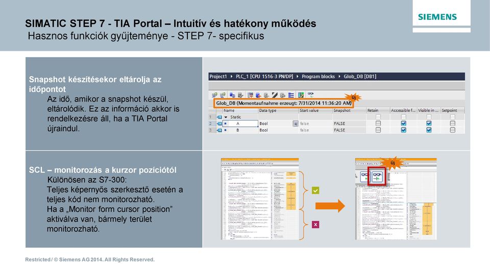 Ez az információ akkor is rendelkezésre áll, ha a TIA Portal újraindul.