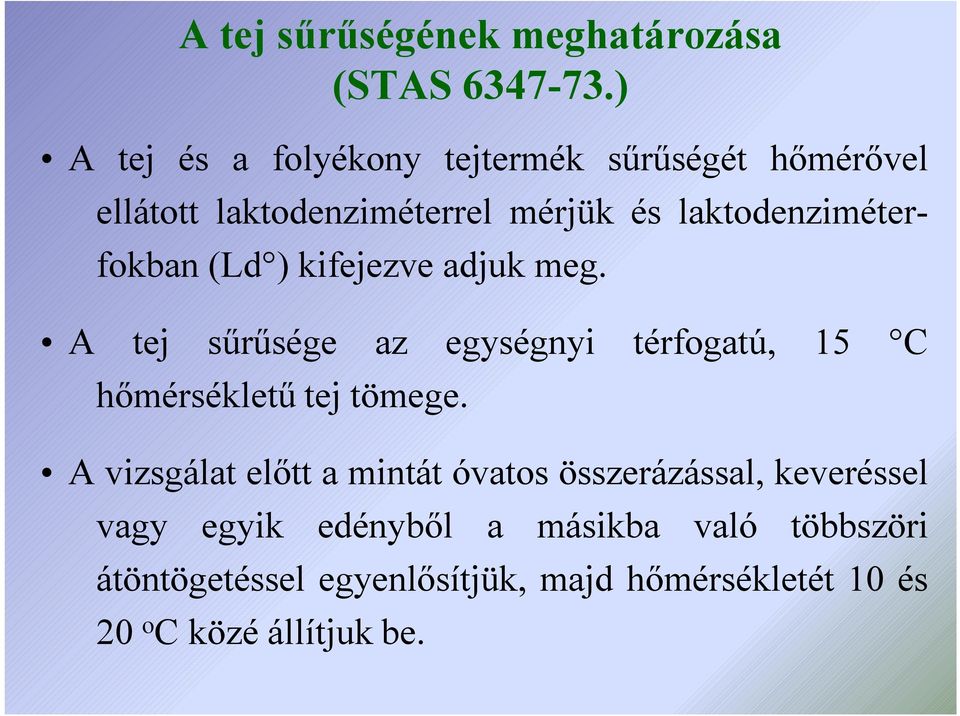 laktodenziméterfokban (Ld ) kifejezve adjuk meg.