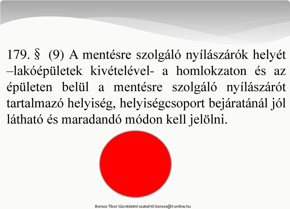 belül a mentésre szolgáló nyílászárót tartalmazó helyiség,