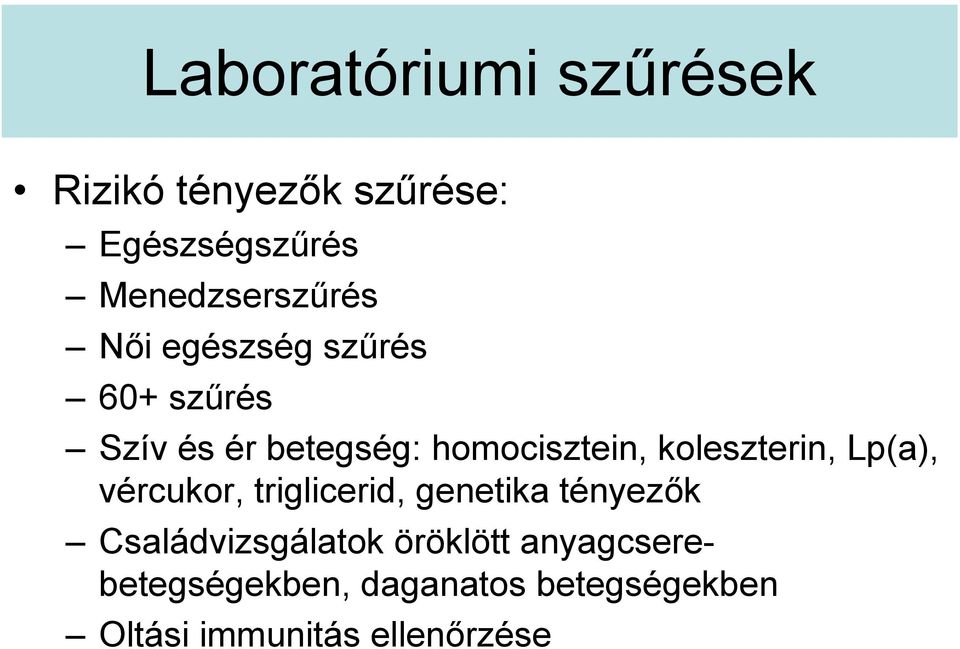 homocisztein, koleszterin, Lp(a), vércukor, triglicerid, genetika tényezők