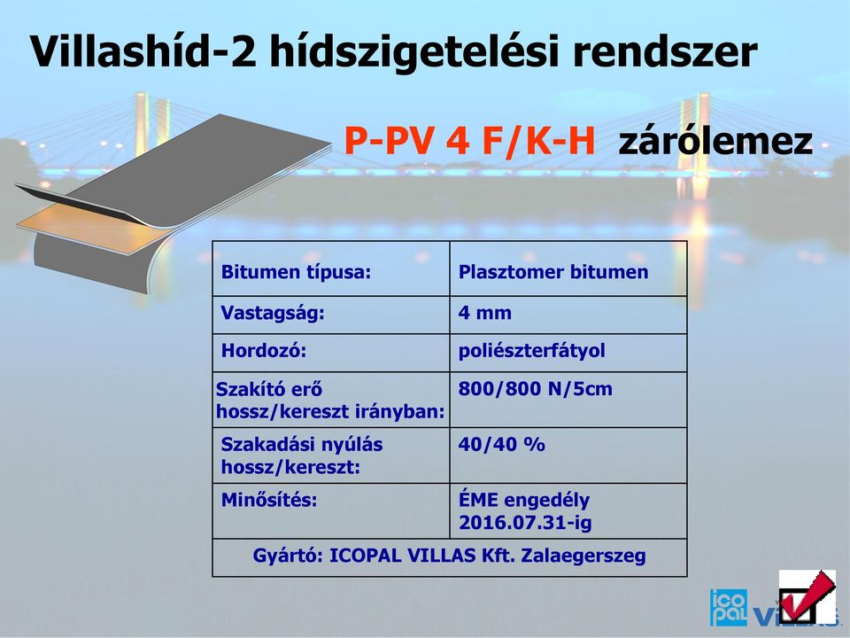 hossz/kereszt irányban: Szakadási nyúlás hossz/kereszt: Minősítés: 800/800