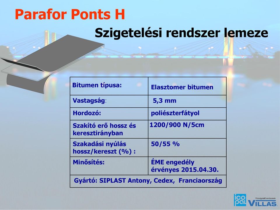 (%) : Elasztomer bitumen 5,3 mm poliészterfátyol 1200/900 N/5cm 50/55 %