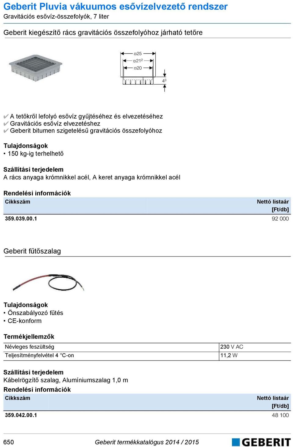 krómnikkel acél, A keret anyaga krómnikkel acél Cikkszám 359.039.00.