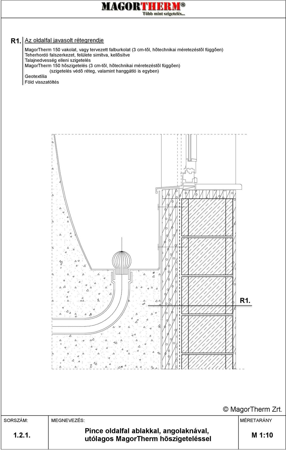 MagorTherm 150 hõszigetelés (3 cm-tõl, hõtechnikai méretezéstõl függõen) (szigetelés védõ réteg, valamint