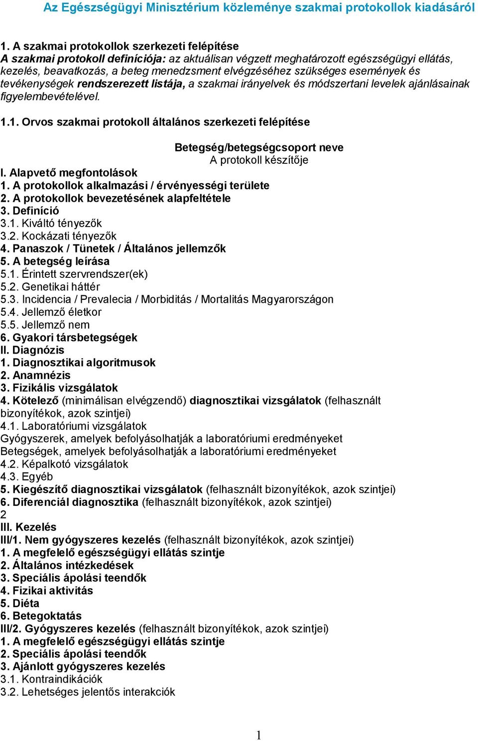 tevékenységek rendszerezett listája, a szakmai irányelvek és módszertani levelek ajánlásainak figyelembevételével. 1.