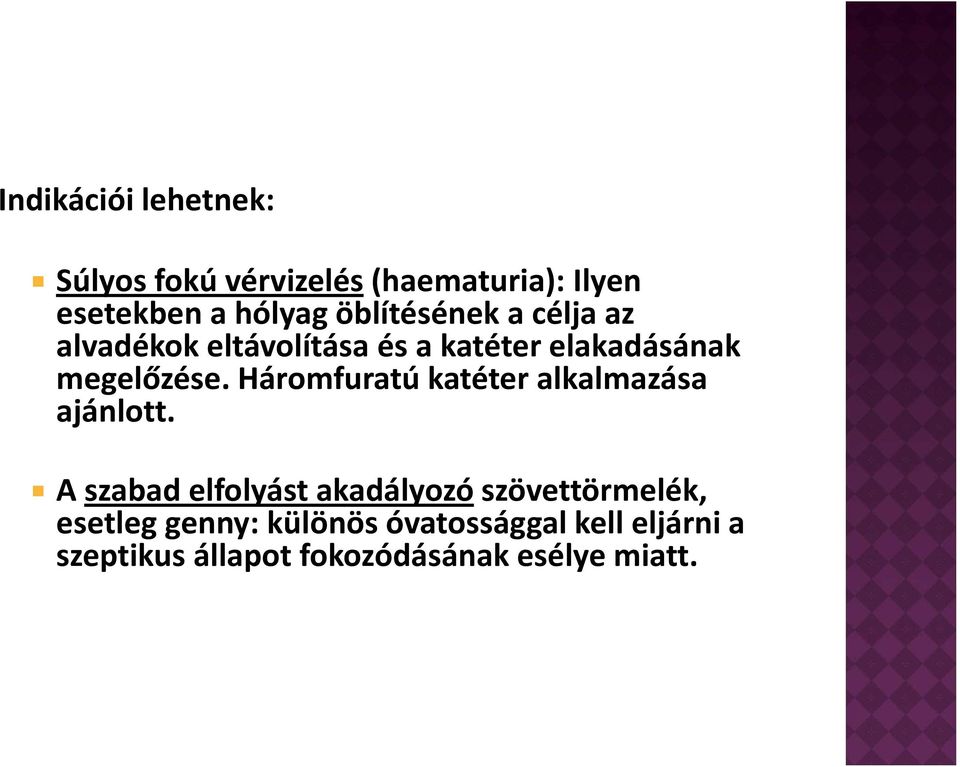 Háromfuratú katéter alkalmazása ajánlott.