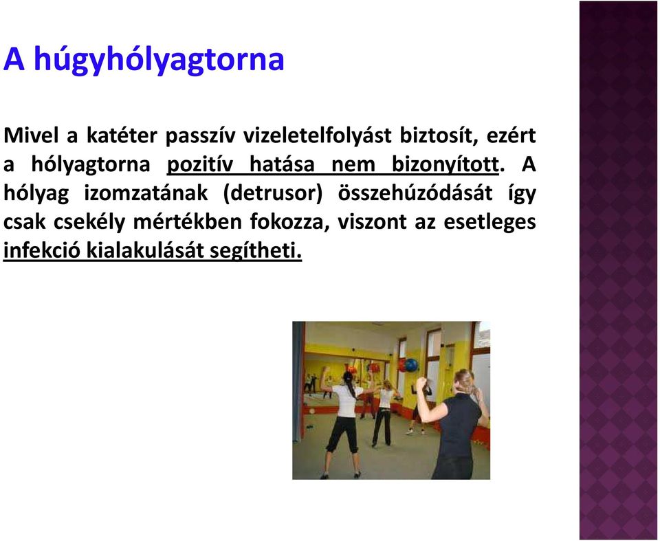 A hólyag izomzatának (detrusor) összehúzódását így csak csekély