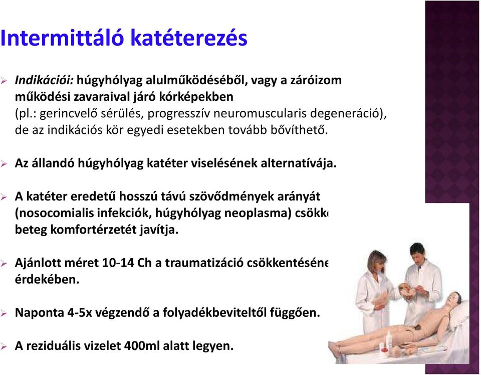 Az állandó húgyhólyag katéter viselésének alternatívája.