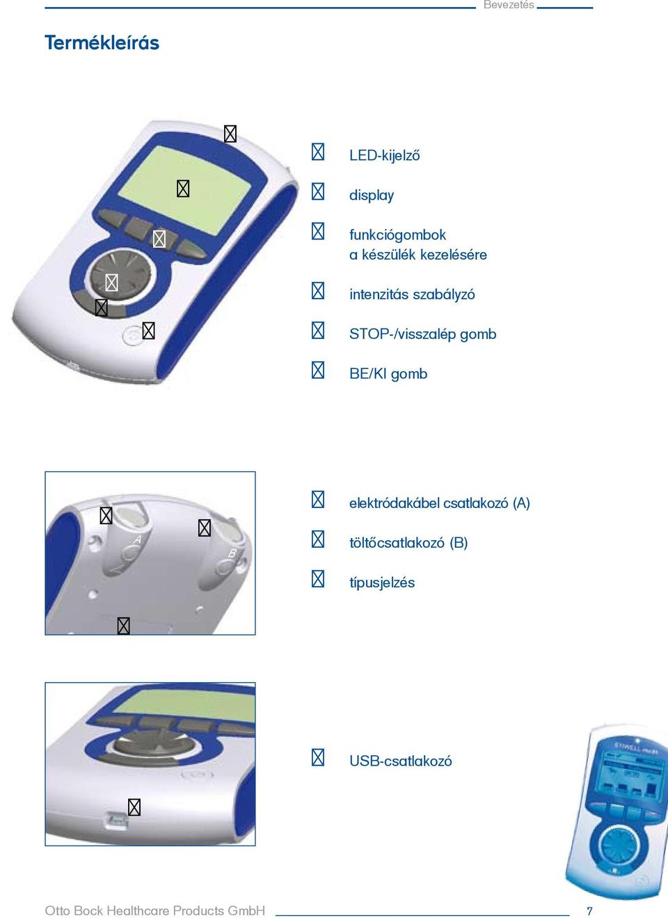 BE/KI gomb A B elektródakábel csatlakozó (A) töltőcsatlakozó