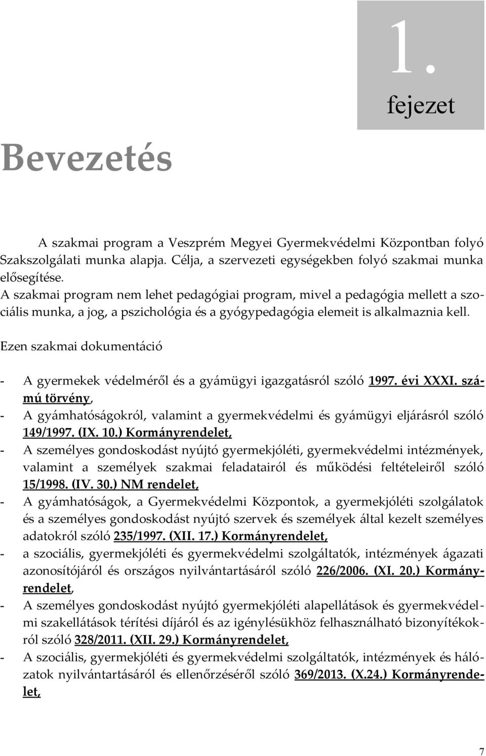 Ezen szakmai dokumentáció - A gyermekek védelméről és a gyámügyi igazgatásról szóló 1997. évi XXXI.