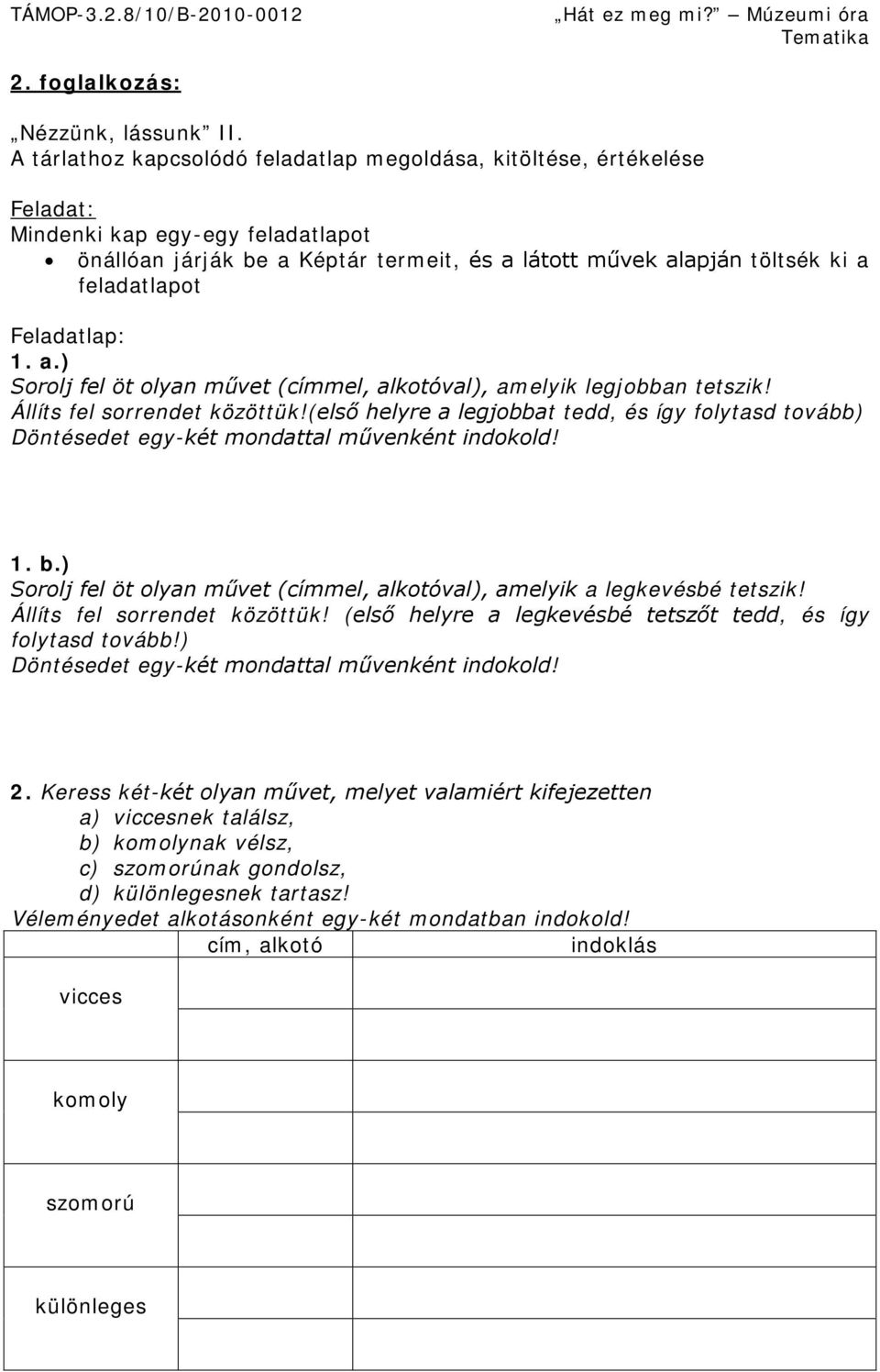 Feladatlap: 1. a.) Sorolj fel öt olyan művet (címmel, alkotóval), amelyik legjobban tetszik! Állíts fel sorrendet közöttük!