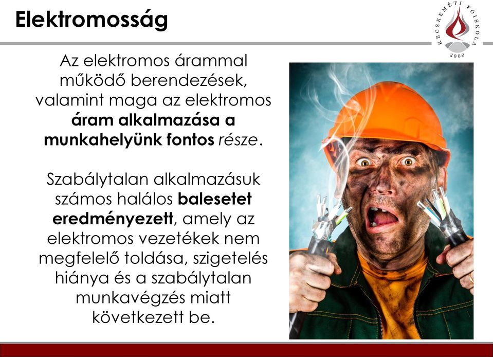 Szabálytalan alkalmazásuk számos halálos balesetet eredményezett, amely az