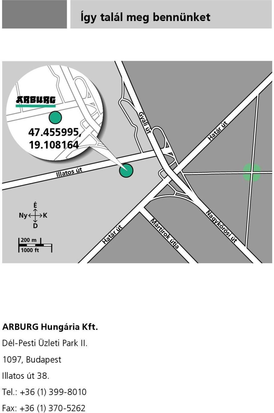 Nagykőrösi út ARBURG Hungária Kft. Dél-Pesti Üzleti Park II. Illatos út 38.