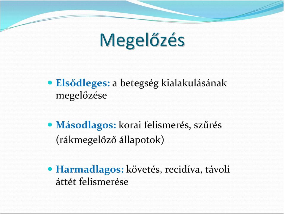 felismerés, szűrés (rákmegelőző állapotok)