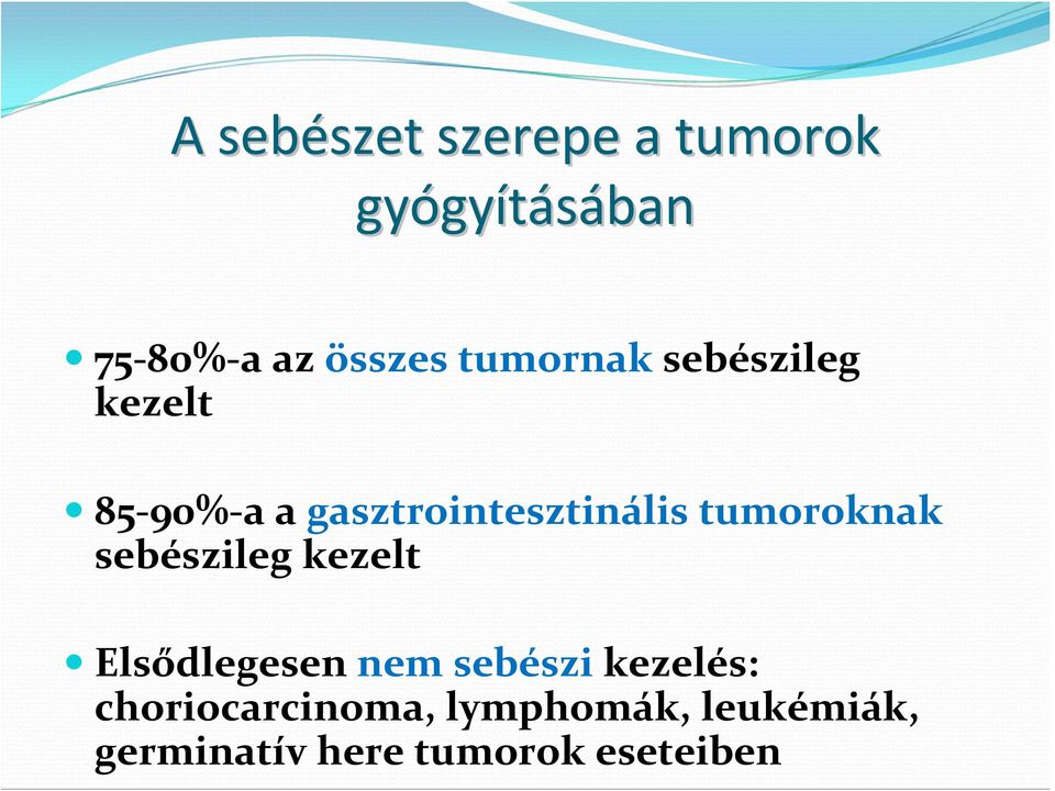 tumoroknak sebészileg kezelt Elsődlegesen nem sebészi kezelés: