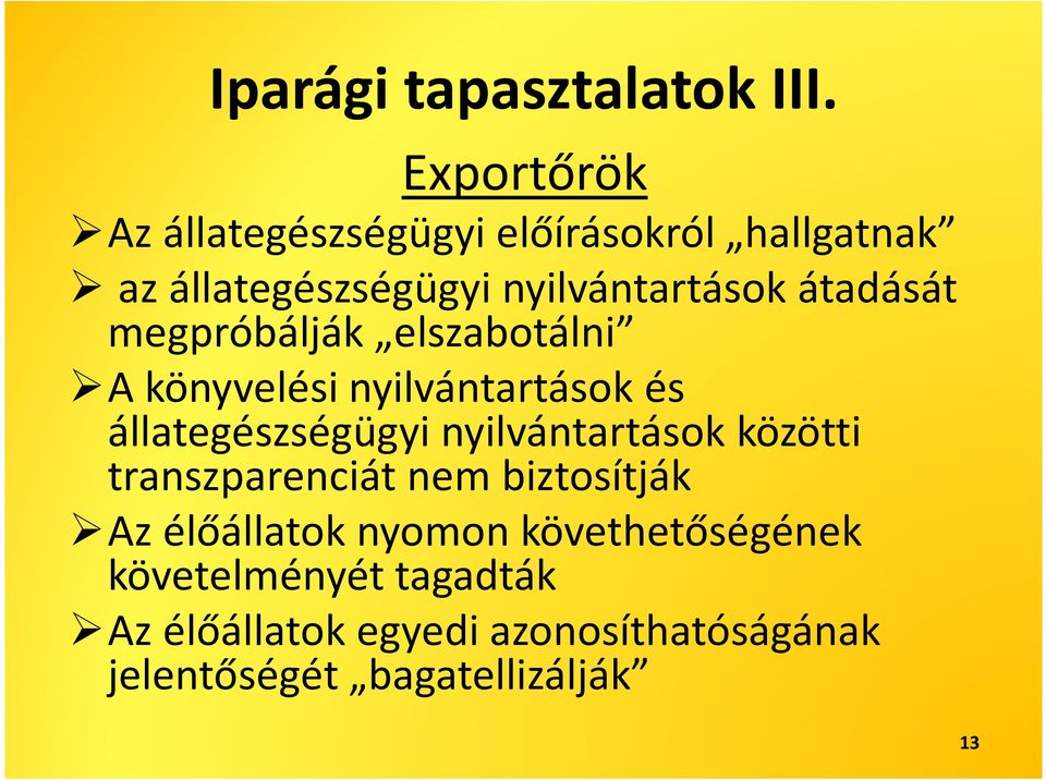 átadását megpróbálják elszabotálni A könyvelési nyilvántartások és állategészségügyi