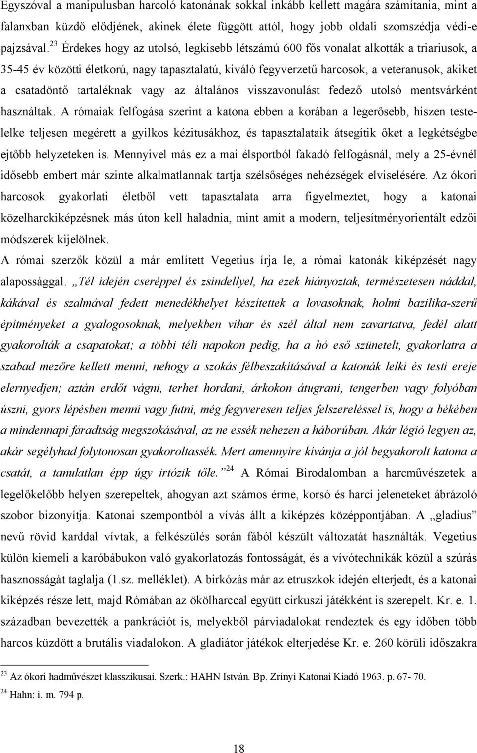 tartaléknak vagy az általános visszavonulást fedező utolsó mentsvárként használtak.