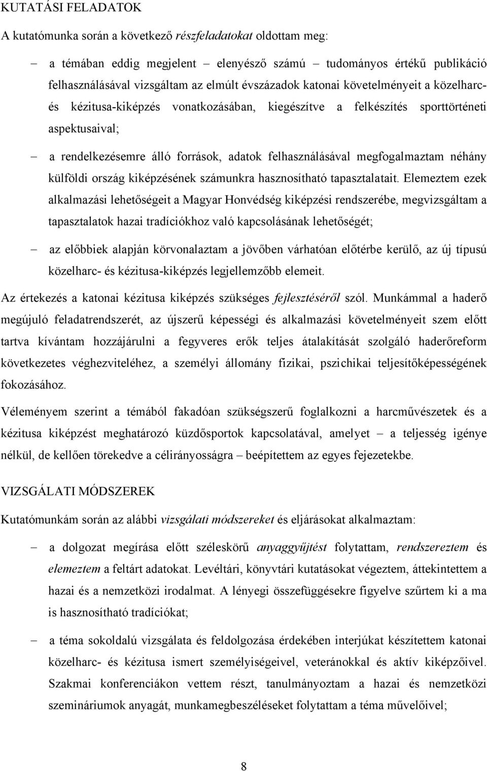megfogalmaztam néhány külföldi ország kiképzésének számunkra hasznosítható tapasztalatait.