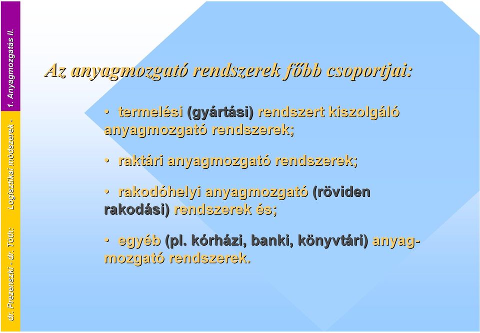 anyagmozgató rendszerek; raktári anyagmozgató rendszerek; rakodóhelyi anyagmozgató