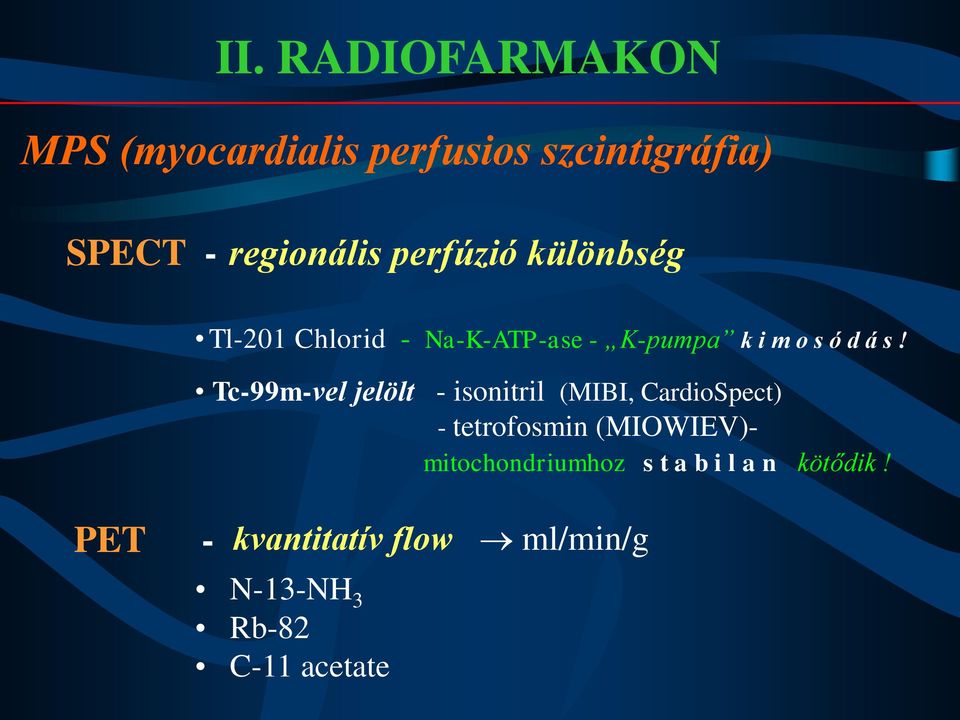 Tc-99m-vel jelölt - isonitril (MIBI, CardioSpect) - tetrofosmin (MIOWIEV)-