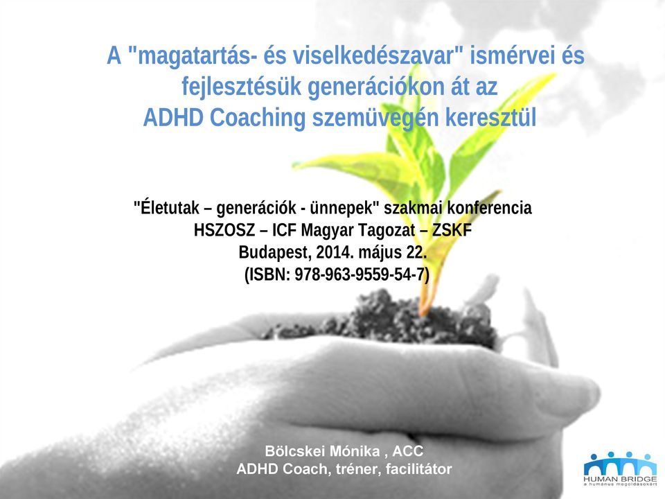 szakmai konferencia HSZOSZ ICF Magyar Tagozat ZSKF Budapest, 2014. május 22.