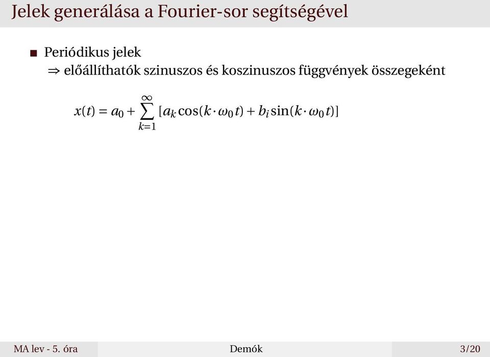koszinuszos függvények összegeként x(t) = a 0 + [a