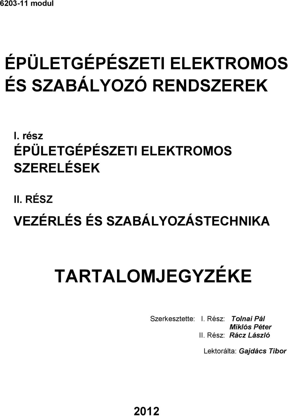 RÉSZ VEZÉRLÉS ÉS SZABÁLYOZÁSTECHNIKA TARTALOMJEGYZÉKE