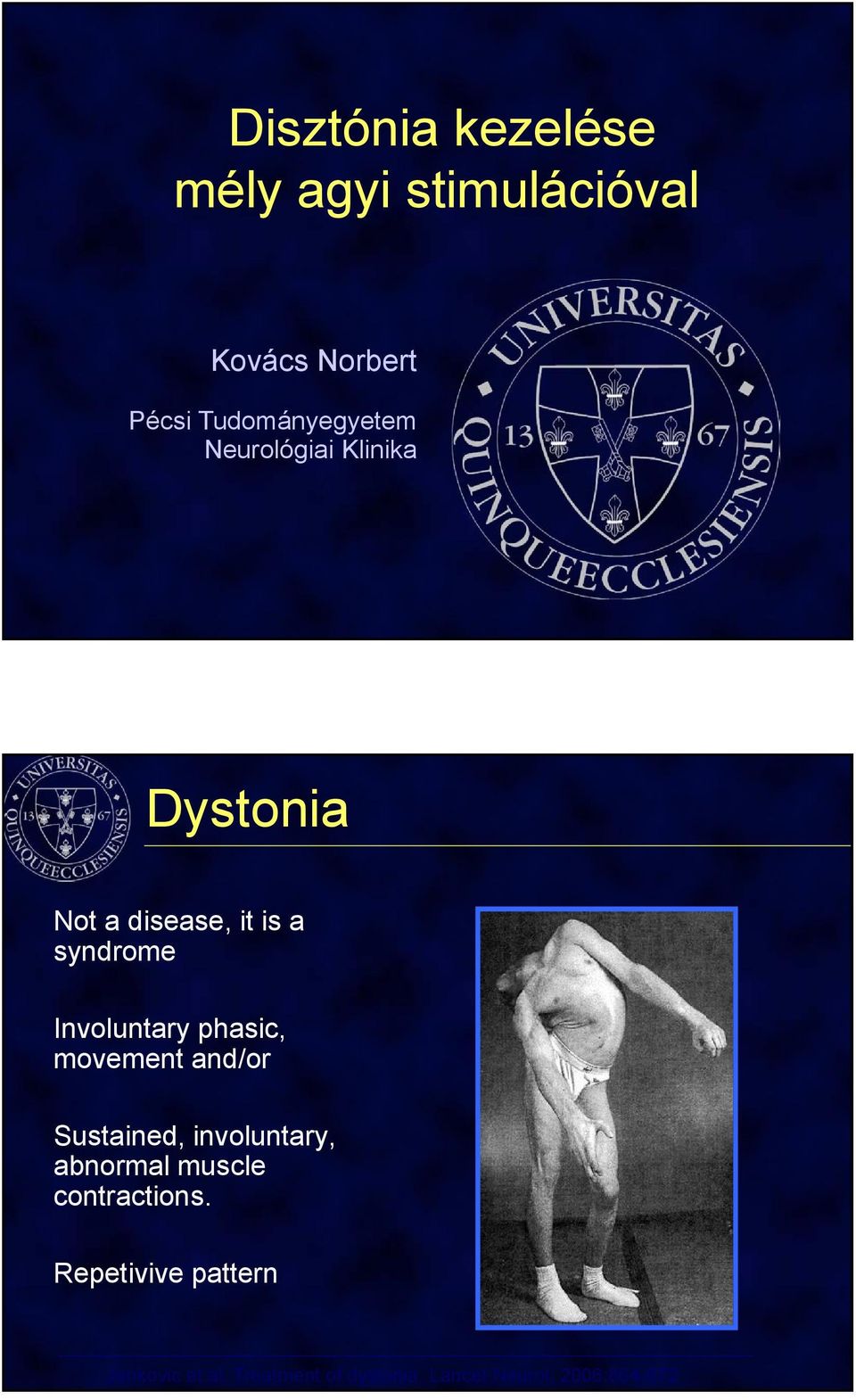 phasic, movement and/or Sustained, involuntary, abnormal muscle contractions.