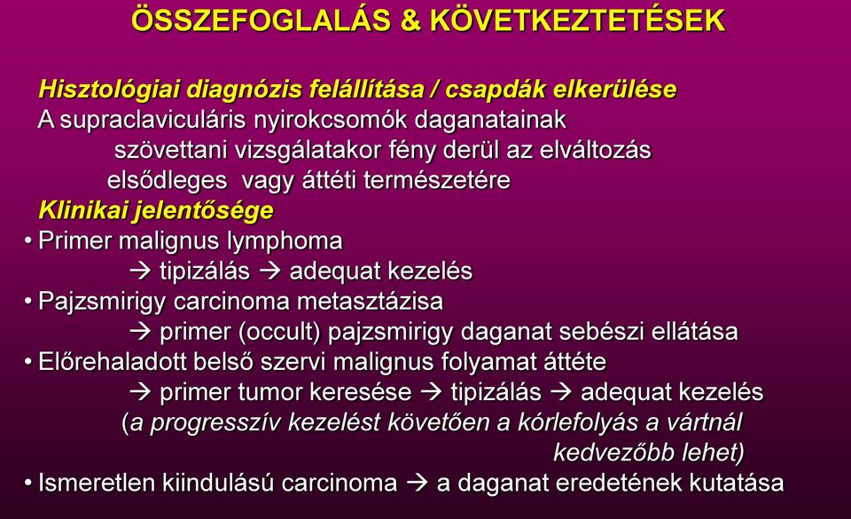 Pajzsmirigy carcinoma metasztázisa primer (occult) pajzsmirigy daganat sebészi ellátása Előrehaladott belső szervi malignus folyamat áttéte primer tumor