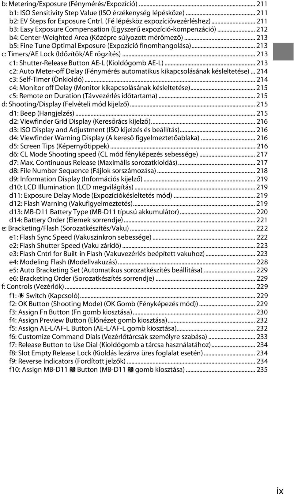 .. 213 c: Timers/AE Lock (Időzítők/AE rögzítés)...213 c1: Shutter-Release Button AE-L (Kioldógomb AE-L)... 213 c2: Auto Meter-off Delay (Fénymérés automatikus kikapcsolásának késleltetése).