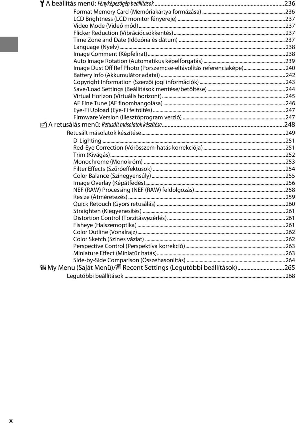 ..239 Image Dust Off Ref Photo (Porszemcse-eltávolítás referenciaképe)...240 Battery Info (Akkumulátor adatai)...242 Copyright Information (Szerzői jogi információk).