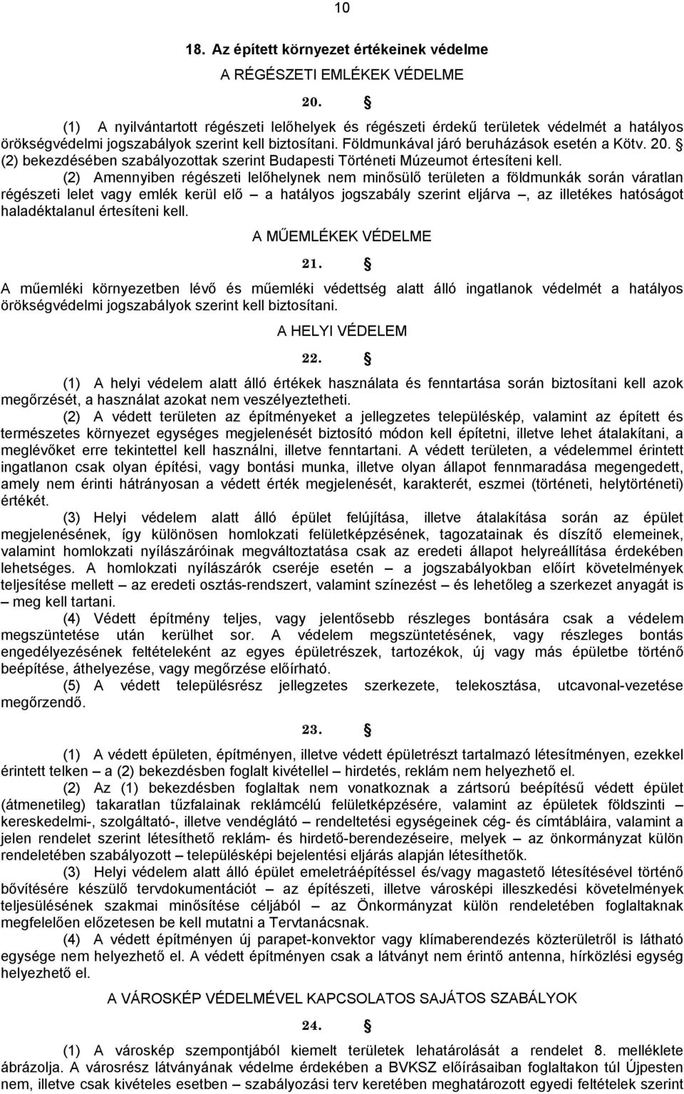 (2) bekezdésében szabályozottak szerint Budapesti Történeti Múzeumot értesíteni kell.