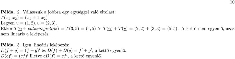 (2; 3). Ekkor T (u + valsznsgivltoz) = T (3; 5) = (4; 5) és T (u) + T (v) = (2; 2) + (3; 3) = (5; 5).