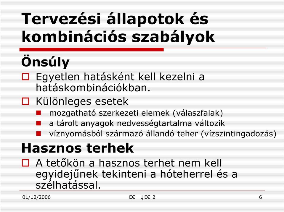 Különleges esetek mozgatható szerkezeti elemek (válaszfalak) a tárolt anyagok nedvességtartalma