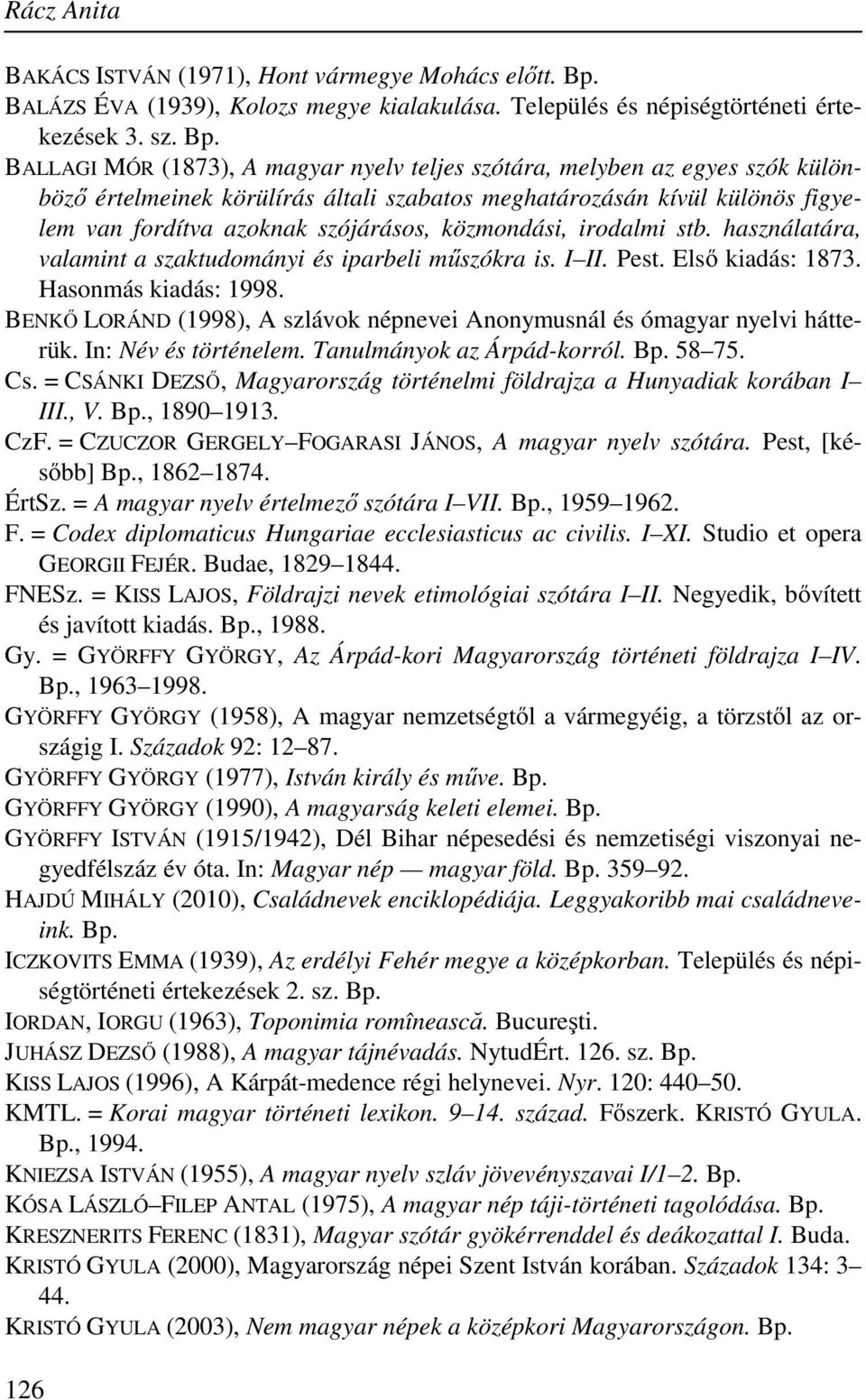 BALLAGI MÓR (1873), A magyar nyelv teljes szótára, melyben az egyes szók különböző értelmeinek körülírás általi szabatos meghatározásán kívül különös figyelem van fordítva azoknak szójárásos,