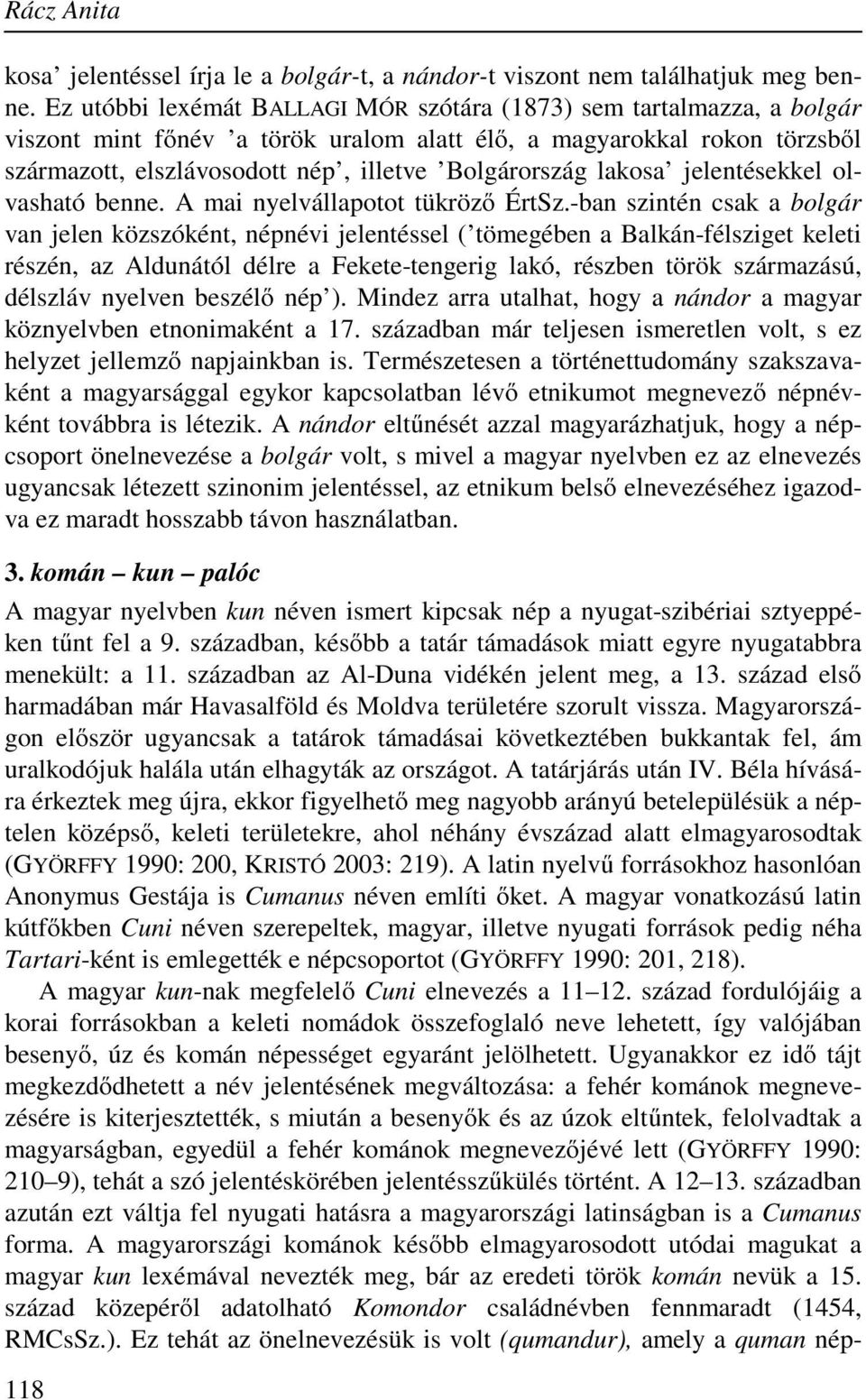 lakosa jelentésekkel olvasható benne. A mai nyelvállapotot tükröző ÉrtSz.