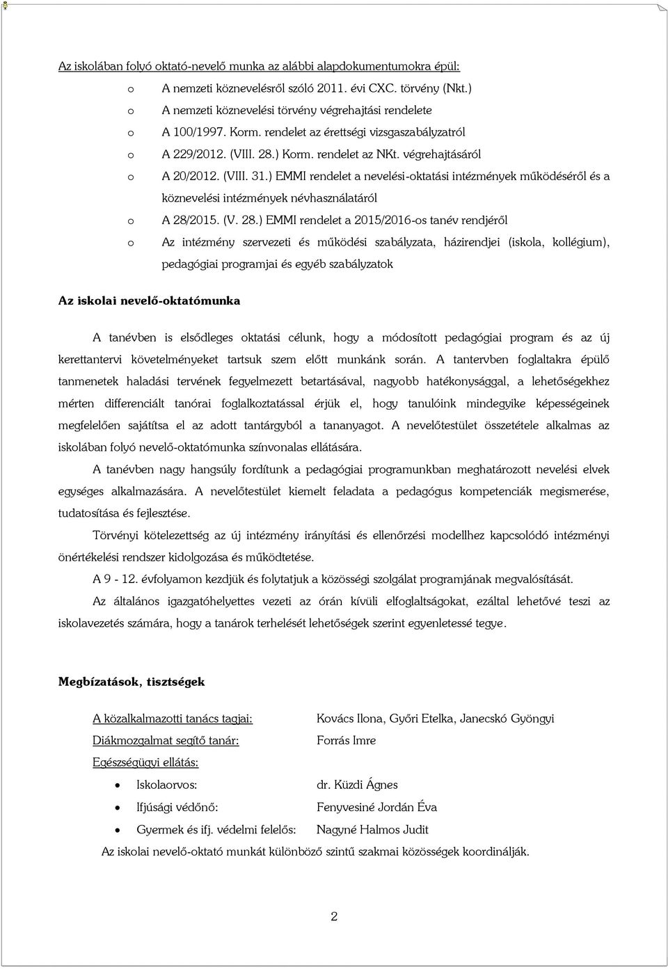 (VIII. 31.) EMMI rendelet a nevelési-oktatási intézmények működéséről és a köznevelési intézmények névhasználatáról o A 28/