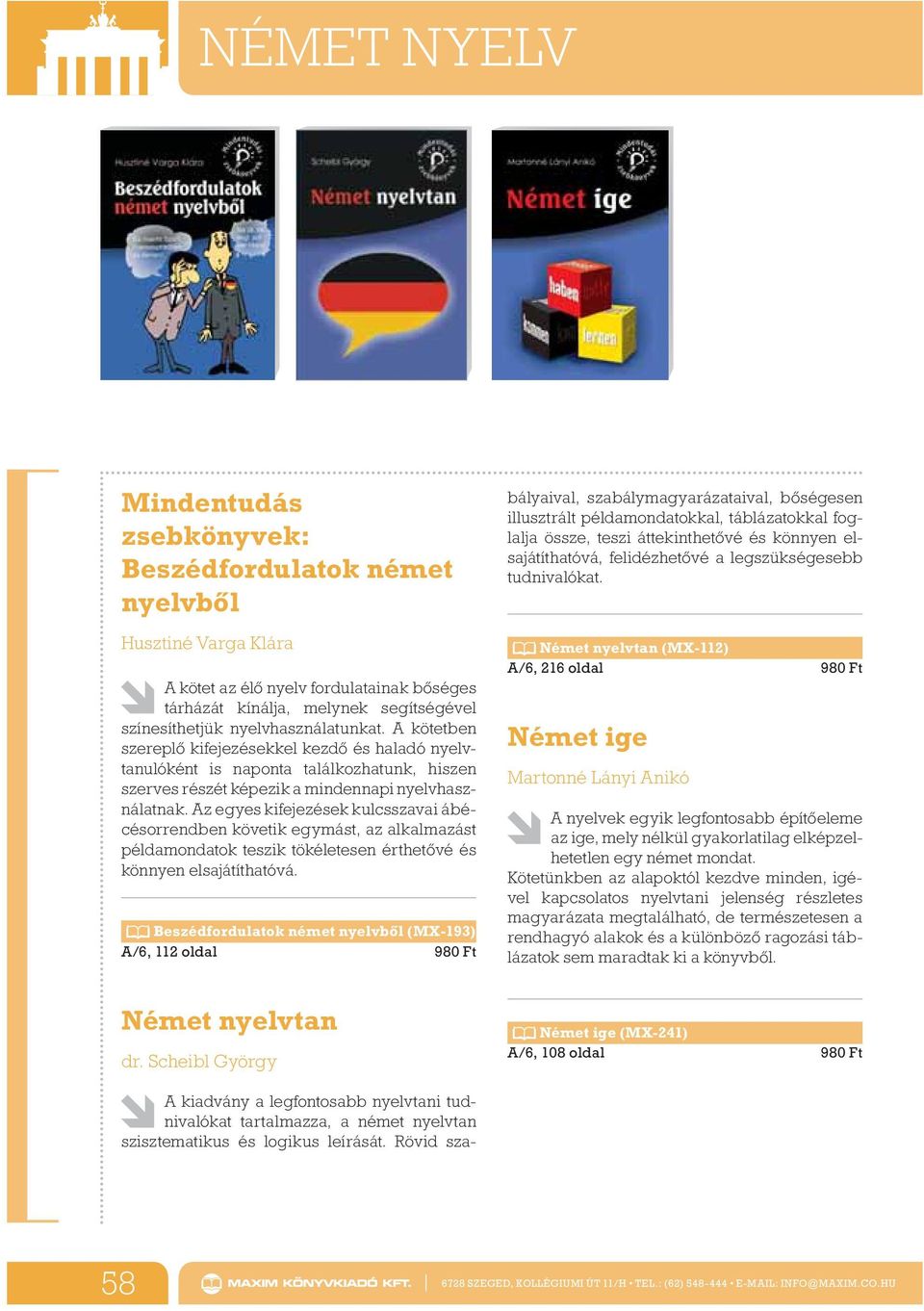 tudnivalókat. Husztiné Varga Klára A kötet az él nyelv fordulatainak b séges tárházát kínálja, melynek segítségével színesíthetjük nyelvhasználatunkat.